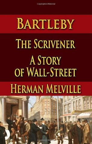 Bartleby, The Scrivener : A Story of Wall-Street
