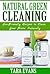Natural Green Cleaning: Eco-Friendly Recipes to Clean Your Home Naturally