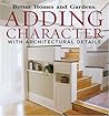 Adding Character With Architectural Details (Better Homes And Gardens)