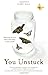 You Unstuck: Mastering the New Rules of Risk-Taking at Work and in Life: Mastering the New Rules of Risk-taking in Work and Life