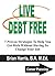 LIVE DEBT FREE: 7 Proven Strategies To Help You Get Rich Without Having To Change Your Job (Career Planning)