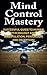 Mind Control Mastery: Succe...