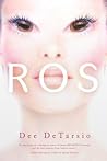 Ros by Dee DeTarsio