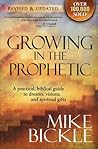 Growing in the Prophetic by Mike Bickle