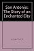 San Antonio, the Enchanted City