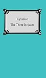 Kybalion: A Study of the Hermetic Philosophy of Ancient Egypt and Greece Book cover for Kybalion: A Study of the Hermetic Philosophy of Ancient Egypt and Greece