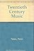 Twentieth century music;: Its evolution from the end of the harmonic era into the present era of sound