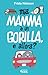 Mia mamma è un gorilla, e allora? by Frida Nilsson
