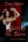 Settling The Score by Dani Wade Settling The Score by Dani Wade