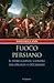 Fuoco persiano: Il primo grande scontro tra oriente e occidente