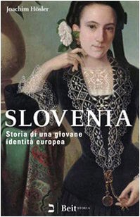 Slovenia: Storia di una giovane identità europea