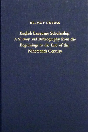 English Language Scholarship: A Survey and Bibliography from the Beginnings to the End of the Nineteenth Century (MEDIEVAL AND RENAISSANCE TEXTS AND STUDIES)