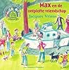Max en de ontplofte vriendschap by Jacques Vriens