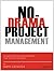 No-Drama Project Management...