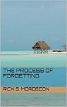 The Process of Forgetting