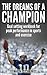 The Dreams of a Champion: Goal Setting Workbook for Peak Performance in Sports and Exercise