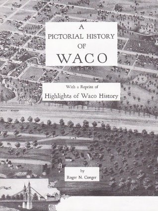 A Pictorial History of Waco: With a Reprint of Highlights of Waco History (Hardcover Comic)