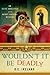 Wouldn't It Be Deadly (Eliza Doolittle & Henry Higgins Mystery, #1)