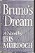 Bruno's dream by Iris Murdoch Bruno's dream by Iris Murdoch