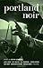 Portland Noir