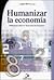 Humanizar la economía. Reflexiones sobre la Economía de Comunión