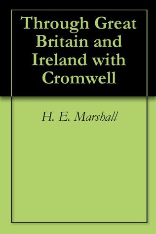 Through Great Britain and Ireland with Cromwell (Kindle Edition)