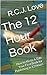 The 12 Hour Book: How to Write & Edit Your First Book for Publishing in 12 Hours
