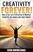 Creativity FOREVER!: How to Use Law of Attraction to Manifest Creativity and Release your Inner Genius! (Law of Attraction, Mental Fitness, Mental Training, ... Study Habits, Writers Block, Brain Power)