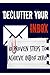 Declutter your Inbox: 10 Proven Steps to Achieve Inbox Zero: (Declutter your inbox, stop being overwhelmed by email)