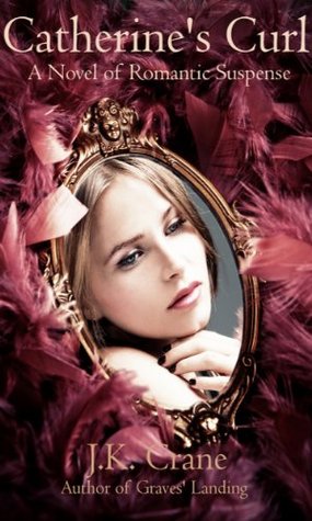 Catherine's Curl: A Novel of Gothic Romance and the Paranormal (Kindle Edition)