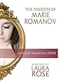 The Passion of Marie Romanov by Laura  Rose