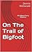 On The Trail of Bigfoot (An Eileen Ferry Mystery Book 1)