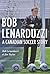 Bob Lenarduzzi: A Canadian ...