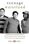 Teenage Waistland: A Former Fat Kid Weighs in on Living Large, Losing Weight, and How Parents Can (and Can't) Help