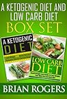 A Ketogenic Diet / Low Carb Diet [Box Set]