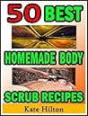 50 Best Homemade Body Scrub Recipes