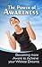 The Power Of Awareness: Becoming More Aware To Achieve Your Wildest Dreams
