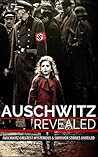 Auschwitz Revealed: Auschwitz Greatest Mysterious & Survivor Stories Unveiled