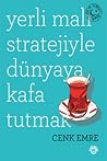 Yerli Malı Stratejiyle Dünyaya Kafa Tutmak Yerli Malı Stratejiyle Dünyaya Kafa Tutmak