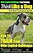 Olde English Bulldogge Dog Training | Think Like a Dog, But D... by Paul Allen Pearce