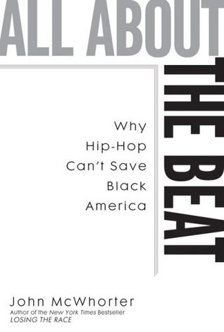 All about the Beat: Why Hip-Hop Can't Save Black America (Hardcover)