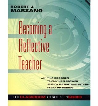 Becoming a Reflective Teacher (Identifying Instructional Strengths and Weaknesses to Improve Teaching) (Classroom Strategies)
