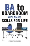BA to Boardroom With No BS, Skills for Life