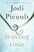 Leaving Time by Jodi Picoult Leaving Time by Jodi Picoult