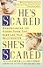 He's Scared, She's Scared: Understanding the Hidden Fears That Sabotage Your Relationships