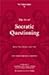 The Thinker's Guide to The Art of Socratic Questioning
