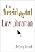 The Accidental Law Librarian (The Accidental Library Series)