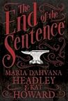 The End of the Sentence by Maria Dahvana Headley