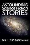 Astounding Science Fiction Stories: An Anthology of 350 Scifi Stories (Halcyon Classics Book 1) Astounding Science Fiction Stories: An Anthology of 350 Scifi Stories (Halcyon Classics Book 1)