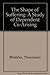 The Shape of Suffering, a Study of Dependent Co-arising by Thanissaro Bhikkhu